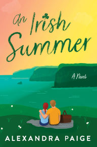 Title: An Irish Summer: A Novel, Author: Alexandra Paige