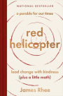 red helicopter-a parable for our times: lead change with kindness (plus a little math)