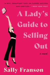 Free audio downloads for books A Lady's Guide to Selling Out: A Novel in English 9780063317727 by Sally Franson