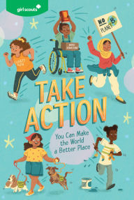 Title: Girl Scouts: Take Action: You Can Make the World a Better Place, Author: Girl Scouts
