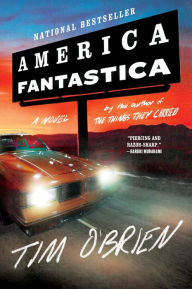 Title: America Fantastica: A Novel, Author: Tim O'Brien