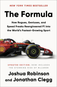 Title: The Formula: How Rogues, Geniuses, and Speed Freaks Reengineered F1 into the World's Fastest-Growing Sport, Author: Joshua Robinson