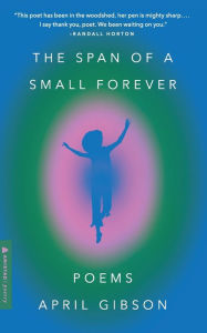 Free english books download The Span of a Small Forever: Poems in English 9780063319172 by April Gibson PDB