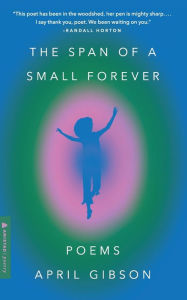 Download electronic book The Span of a Small Forever: Poems