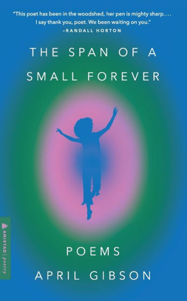 The Span of a Small Forever: Poems