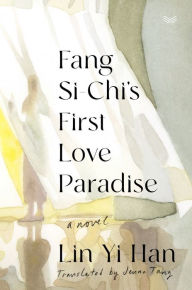 Download book google book Fang Si-Chi's First Love Paradise: A Novel