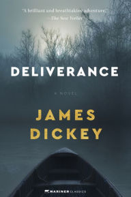 Title: Deliverance: A Novel, Author: James Dickey