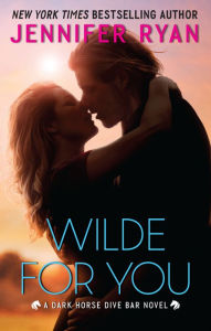 Title: Wilde for You: A Dark Horse Dive Bar Novel, Author: Jennifer Ryan
