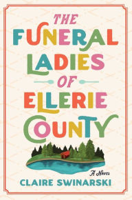 Online textbook free download The Funeral Ladies of Ellerie County: A Novel