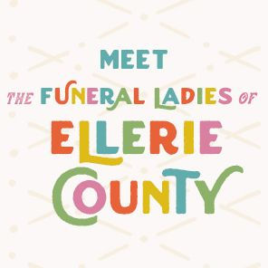 The Funeral Ladies of Ellerie County: A Novel