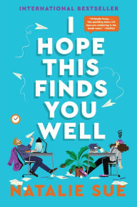 Title: I Hope This Finds You Well: A Novel, Author: Natalie Sue