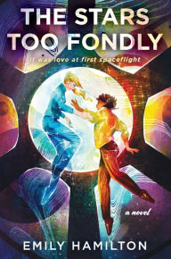 Title: The Stars Too Fondly: A Novel, Author: Emily Hamilton