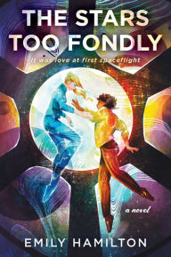 Title: The Stars Too Fondly: A Novel, Author: Emily Hamilton