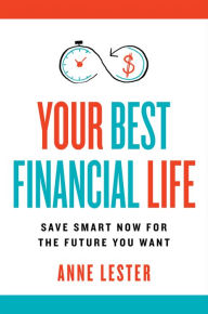 Free sample ebooks download Your Best Financial Life: Save Smart Now for the Future You Want in English 9780063320864 by Anne Lester