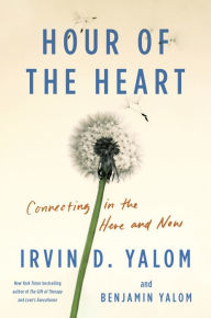 Android books pdf free download Hour of the Heart: Connecting in the Here and Now by Irvin D. Yalom, Benjamin Yalom