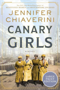 Title: Canary Girls: A Novel, Author: Jennifer Chiaverini