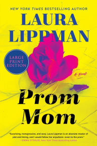 Title: Prom Mom: A Novel, Author: Laura Lippman