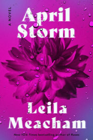 Title: April Storm: A Novel, Author: Leila Meacham