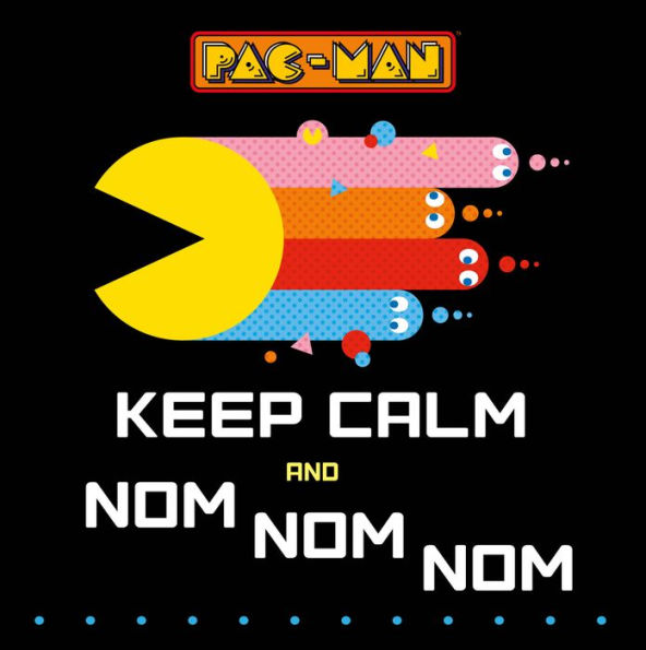 PAC-MAN: Keep Calm and Nom