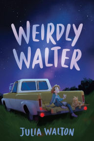 Title: Weirdly Walter, Author: Julia Walton