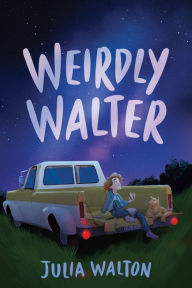 Title: Weirdly Walter, Author: Julia Walton