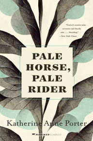 Title: Pale Horse, Pale Rider: Three Short Novels, Author: Katherine Anne Porter