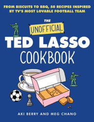 Ebook pdf download portugues The Unofficial Ted Lasso Cookbook: From Biscuits to BBQ, 50 Recipes Inspired by TV's Most Lovable Football Team in English by Aki Berry, Meg Chano