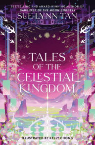 Ebooks mobi download free Tales of the Celestial Kingdom DJVU English version by Sue Lynn Tan, Kelly Chong