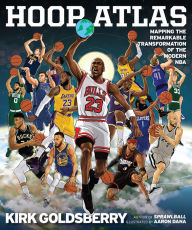 Title: Hoop Atlas: Mapping the Remarkable Transformation of the Modern NBA, Author: Kirk Goldsberry