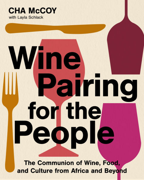 Wine Pairing for The People: Communion of Wine, Food, and Culture from Africa Beyond