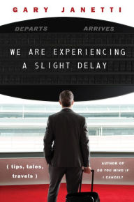 Mobile book download We Are Experiencing a Slight Delay: (tips, tales, travels) in English PDF MOBI CHM 9780063329744 by Gary Janetti