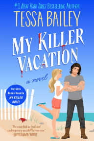 Title: My Killer Vacation: A Novel, Author: Tessa Bailey