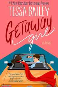 Title: Getaway Girl: A Novel, Author: Tessa Bailey