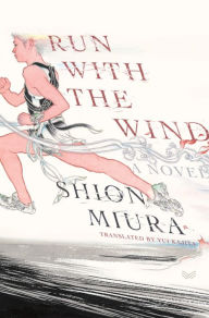 Books download iphone free Run with the Wind: A Novel by Shion Miura, Yui Kajita MOBI 9780063330894 (English Edition)