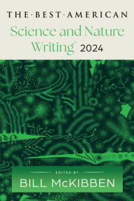 Title: The Best American Science and Nature Writing 2024, Author: Bill McKibben