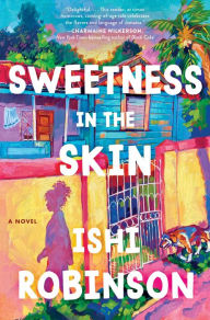 Google ebook epub downloads Sweetness in the Skin: A Novel by Ishi Robinson (English literature)  9780063334878