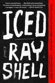 Title: Iced: A Novel, Author: Ray Shell