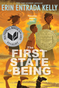 Title: The First State of Being (Newbery Medal Winner), Author: Erin Entrada Kelly