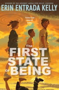 Title: The First State of Being, Author: Erin Entrada Kelly