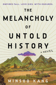 Free downloadable audio books for iphones The Melancholy of Untold History: A Novel