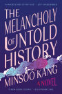 The Melancholy of Untold History: A Novel