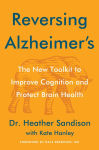 Alternative view 1 of Reversing Alzheimer's: The New Toolkit to Improve Cognition and Protect Brain Health