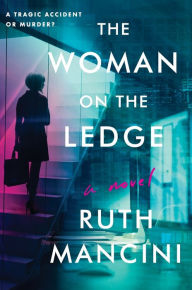 Title: The Woman on the Ledge: A Novel, Author: Ruth Mancini