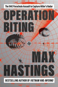 Books pdf free download Operation Biting: The 1942 Parachute Assault to Capture Hitler's Radar by Max Hastings