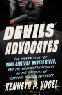 Devils' Advocates: The Hidden Story of Rudy Giuliani, Hunter Biden, and the Washington Insiders on the Payrolls of Corrupt Foreign Interests