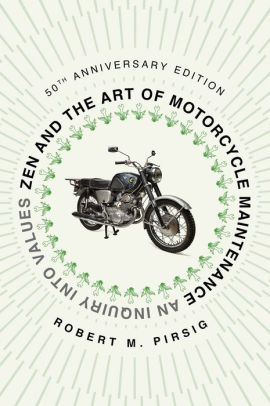 Title: Zen and the Art of Motorcycle Maintenance [50th Anniversary Edition]: An Inquiry into Values, Author: Robert M Pirsig