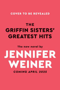 The Griffin Sisters' Greatest Hits: A Novel