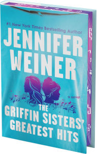 Title: The Griffin Sisters' Greatest Hits (Deluxe Limited Edition): A Novel, Author: Jennifer Weiner