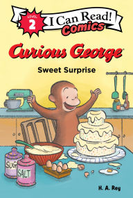Title: Curious George: Sweet Surprise, Author: H. A. Rey