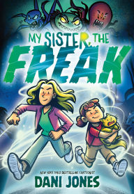 Title: My Sister, the Freak: A Graphic Novel, Author: Dani Jones